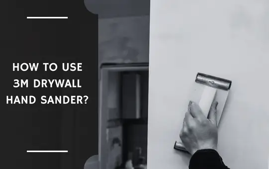 How to Use 3m Drywall Hand Sander?