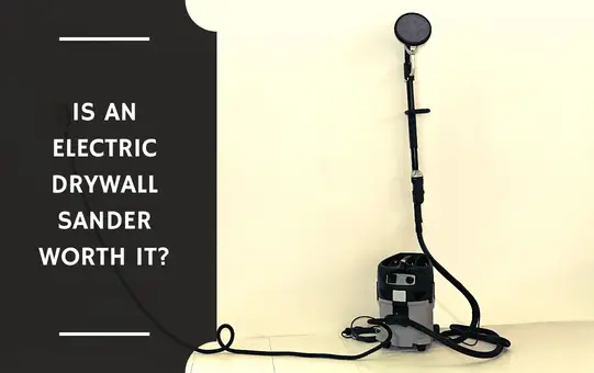 Is an Electric Drywall Sander Worth It?