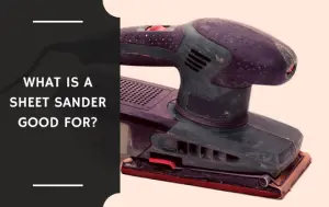 What is a sheet sander good for?