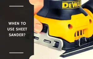 When to use sheet sander?