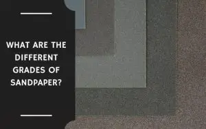 What Are the Different Grades of Sandpaper?