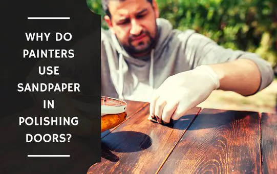 Why Do Painters Use Sandpaper in Polishing Doors?